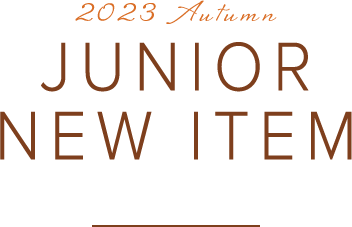 2023 Autumn JUNIOR NEW ITEM