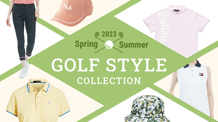 2023 Spring・Summer GOLF STYLE COLLECTION